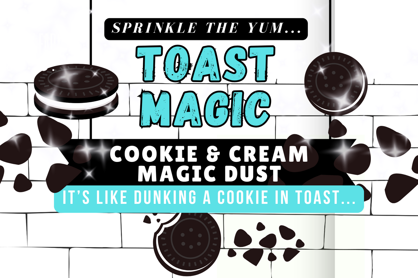 Holy Toast! Cookie & Cream Magic Dust-It’s like dunking a cookie in toast...