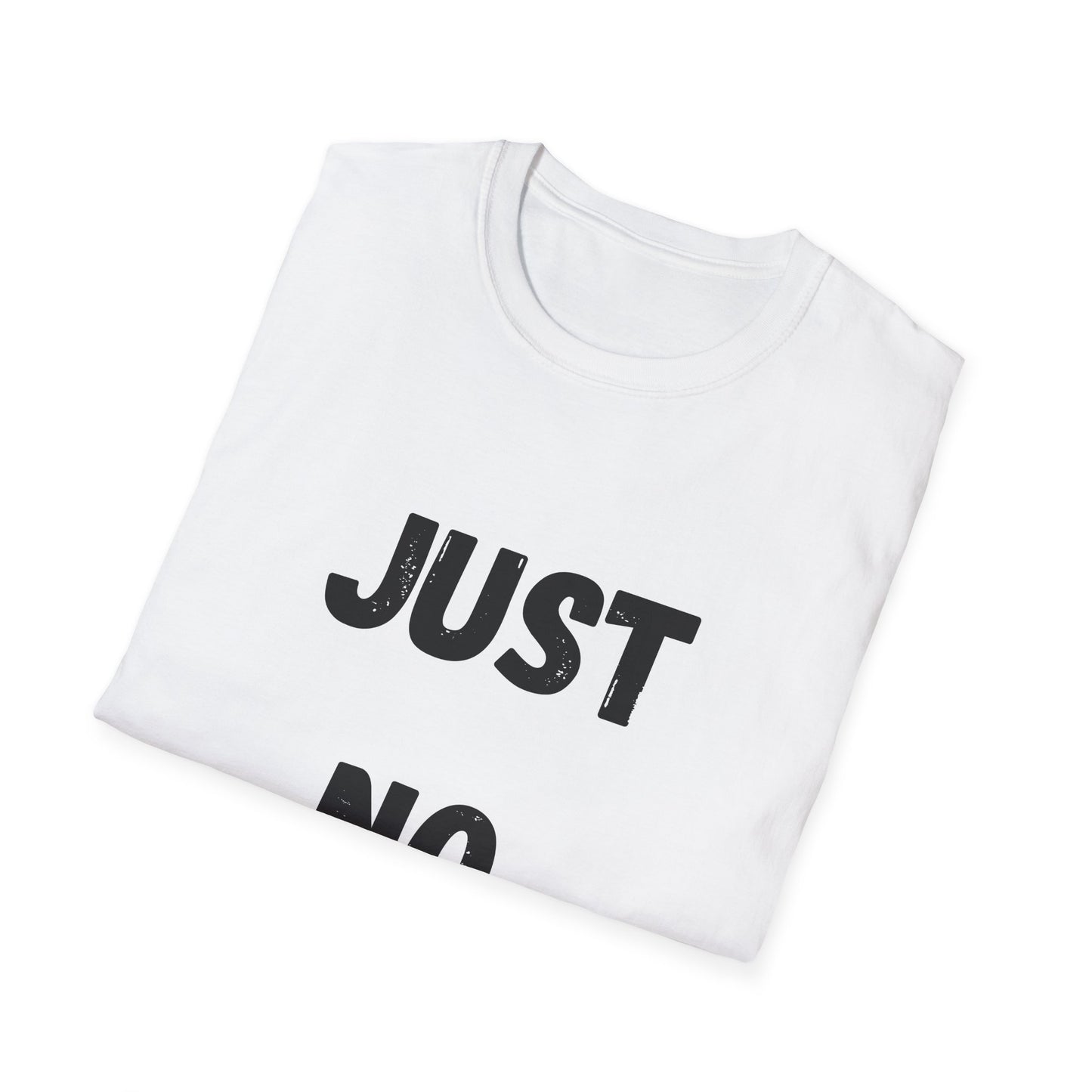 Just No-Graphic T-Shirt — Vintage Bold Text Tee