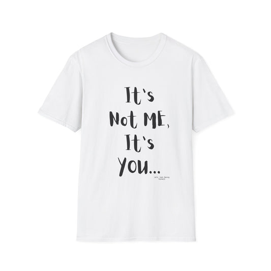 It’s Not Me, It’s You- Graphic T-Shirt — Vintage Bold Text Tee